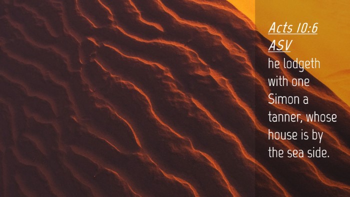 Picture 04 - Acts 10:6 ASV Desktop Wallpaper - he lodgeth with one Simon a tanner, whose house - Desktop Bible Verse Wallpaper