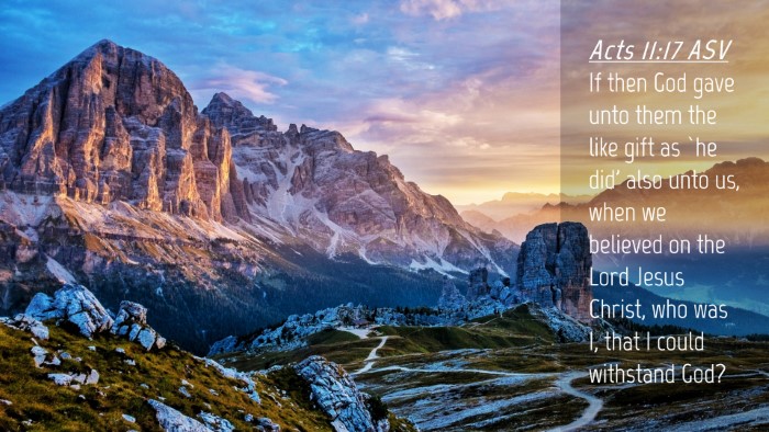 Picture 04 - Acts 11:17 ASV Desktop Wallpaper - If then God gave unto them the like gift as `he - Desktop Bible Verse Wallpaper