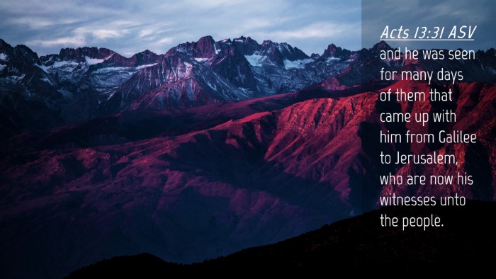 Picture 04 - Acts 13:31 ASV Desktop Wallpaper - and he was seen for many days of them that came - Desktop Bible Verse Wallpaper