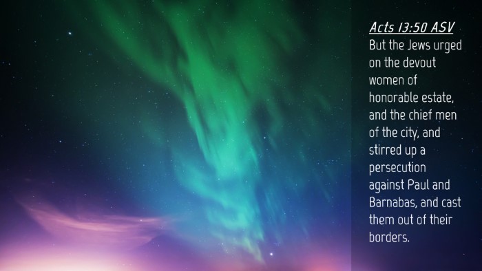 Picture 04 - Acts 13:50 ASV Desktop Wallpaper - But the Jews urged on the devout women of - Desktop Bible Verse Wallpaper