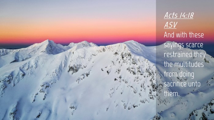 Picture 04 - Acts 14:18 ASV Desktop Wallpaper - And with these sayings scarce restrained they the - Desktop Bible Verse Wallpaper