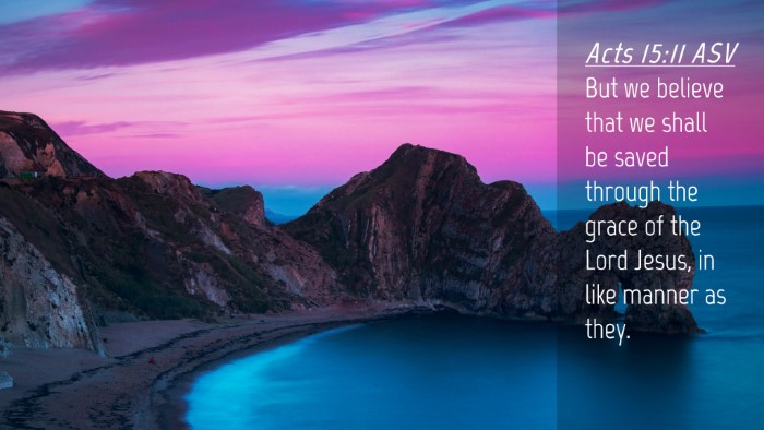 Picture 04 - Acts 15:11 ASV Desktop Wallpaper - But we believe that we shall be saved through the - Desktop Bible Verse Wallpaper