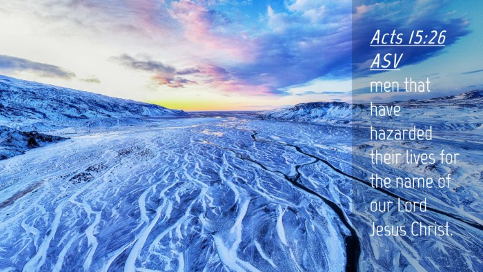 Picture 04 - Acts 15:26 ASV Desktop Wallpaper - men that have hazarded their lives for the name - Desktop Bible Verse Wallpaper
