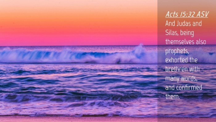 Picture 04 - Acts 15:32 ASV Desktop Wallpaper - And Judas and Silas, being themselves also - Desktop Bible Verse Wallpaper