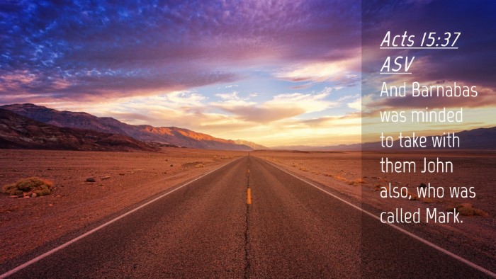 Picture 04 - Acts 15:37 ASV Desktop Wallpaper - And Barnabas was minded to take with them John - Desktop Bible Verse Wallpaper