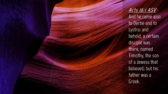 Picture 04 - Acts 16:1 ASV Desktop Wallpaper - And he came also to Derbe and to Lystra: and - Desktop Bible Verse Wallpaper