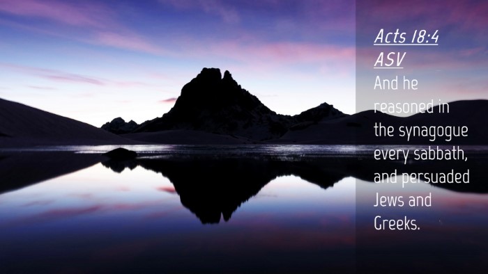 Picture 04 - Acts 18:4 ASV Desktop Wallpaper - And he reasoned in the synagogue every sabbath, - Desktop Bible Verse Wallpaper