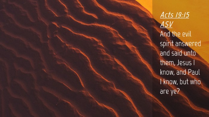 Picture 04 - Acts 19:15 ASV Desktop Wallpaper - And the evil spirit answered and said unto them, - Desktop Bible Verse Wallpaper