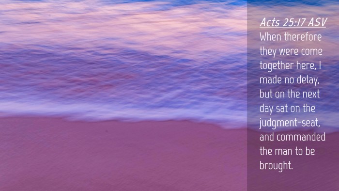 Picture 04 - Acts 25:17 ASV Desktop Wallpaper - When therefore they were come together here, I - Desktop Bible Verse Wallpaper