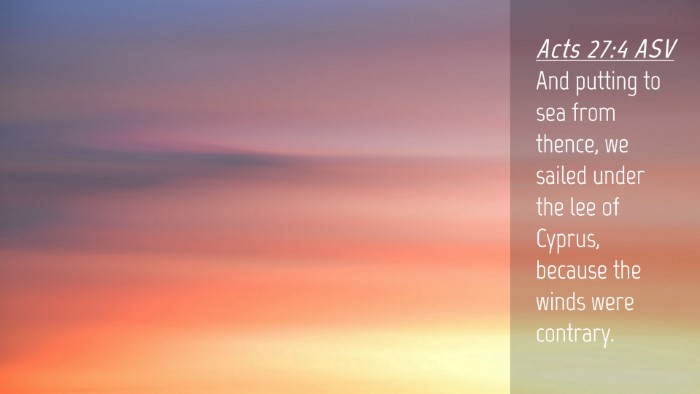 Picture 04 - Acts 27:4 ASV Desktop Wallpaper - And putting to sea from thence, we sailed under - Desktop Bible Verse Wallpaper