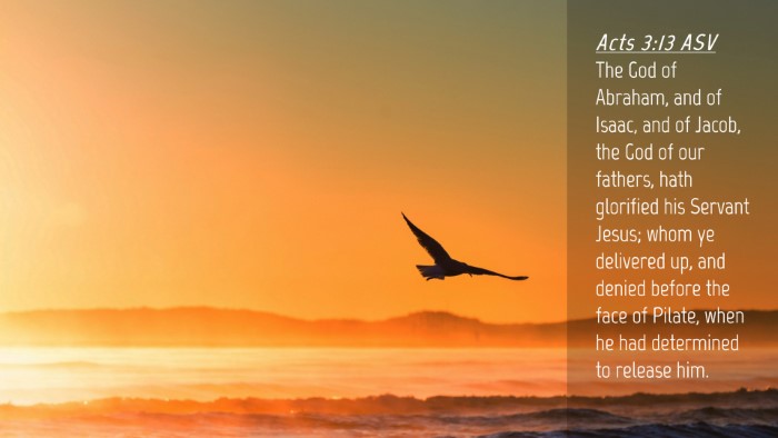 Picture 04 - Acts 3:13 ASV Desktop Wallpaper - The God of Abraham, and of Isaac, and of Jacob, - Desktop Bible Verse Wallpaper
