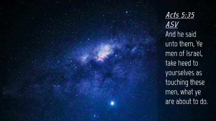 Picture 04 - Acts 5:35 ASV Desktop Wallpaper - And he said unto them, Ye men of Israel, take - Desktop Bible Verse Wallpaper