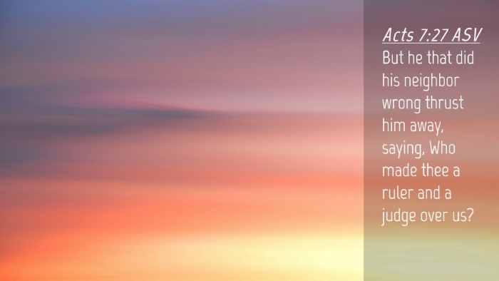 Picture 04 - Acts 7:27 ASV Desktop Wallpaper - But he that did his neighbor wrong thrust him - Desktop Bible Verse Wallpaper