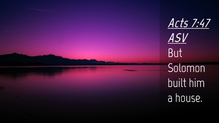 Picture 04 - Acts 7:47 ASV Desktop Wallpaper - But Solomon built him a - Desktop Bible Verse Wallpaper