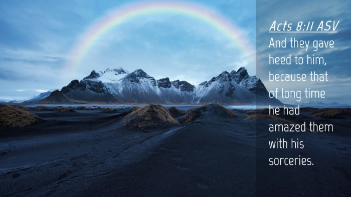 Picture 04 - Acts 8:11 ASV Desktop Wallpaper - And they gave heed to him, because that of long - Desktop Bible Verse Wallpaper