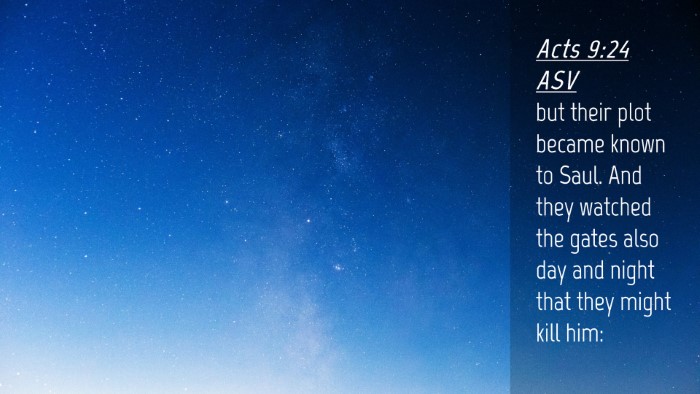 Picture 04 - Acts 9:24 ASV Desktop Wallpaper - but their plot became known to Saul. And they - Desktop Bible Verse Wallpaper