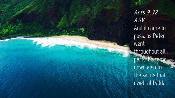 Picture 04 - Acts 9:32 ASV Desktop Wallpaper - And it came to pass, as Peter went throughout all - Desktop Bible Verse Wallpaper