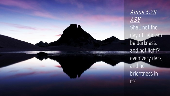 Picture 04 - Amos 5:20 ASV Desktop Wallpaper - Shall not the day of Jehovah be darkness, and not - Desktop Bible Verse Wallpaper