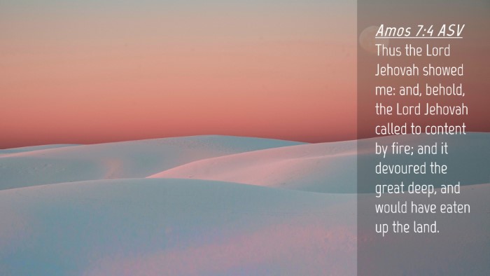 Picture 04 - Amos 7:4 ASV Desktop Wallpaper - Thus the Lord Jehovah showed me: and, behold, the - Desktop Bible Verse Wallpaper