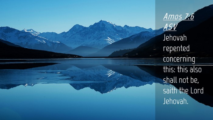 Picture 04 - Amos 7:6 ASV Desktop Wallpaper - Jehovah repented concerning this: this also shall - Desktop Bible Verse Wallpaper