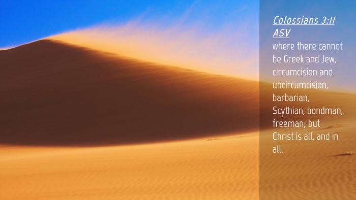 Picture 04 - Colossians 3:11 ASV Desktop Wallpaper - where there cannot be Greek and Jew, circumcision - Desktop Bible Verse Wallpaper