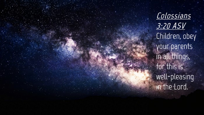 Picture 04 - Colossians 3:20 ASV Desktop Wallpaper - Children, obey your parents in all things, for - Desktop Bible Verse Wallpaper