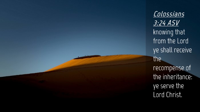 Picture 04 - Colossians 3:24 ASV Desktop Wallpaper - knowing that from the Lord ye shall receive the - Desktop Bible Verse Wallpaper