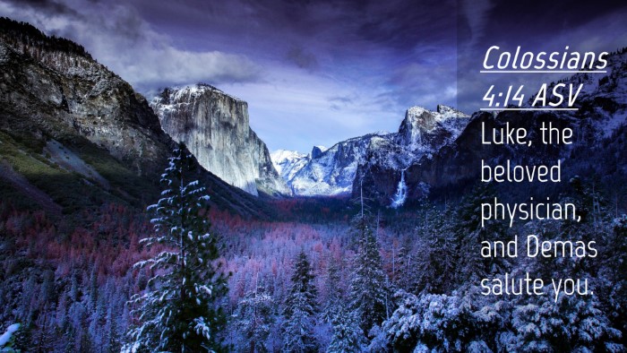 Picture 04 - Colossians 4:14 ASV Desktop Wallpaper - Luke, the beloved physician, and Demas salute - Desktop Bible Verse Wallpaper