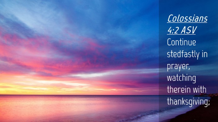 Picture 04 - Colossians 4:2 ASV Desktop Wallpaper - Continue stedfastly in prayer, watching therein - Desktop Bible Verse Wallpaper