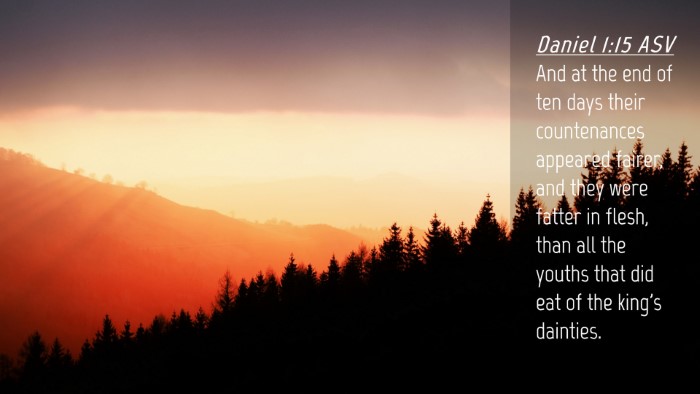Picture 04 - Daniel 1:15 ASV Desktop Wallpaper - And at the end of ten days their countenances - Desktop Bible Verse Wallpaper