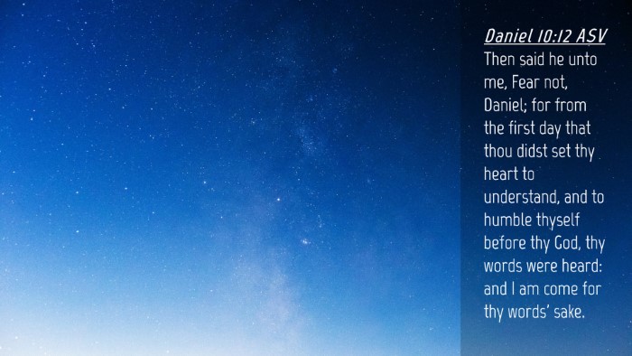 Picture 04 - Daniel 10:12 ASV Desktop Wallpaper - Then said he unto me, Fear not, Daniel; for from - Desktop Bible Verse Wallpaper