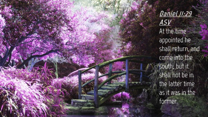 Picture 04 - Daniel 11:29 ASV Desktop Wallpaper - At the time appointed he shall return, and come - Desktop Bible Verse Wallpaper