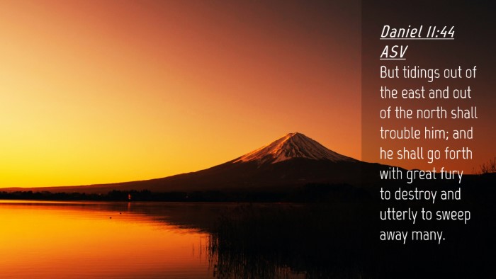 Picture 04 - Daniel 11:44 ASV Desktop Wallpaper - But tidings out of the east and out of the north - Desktop Bible Verse Wallpaper