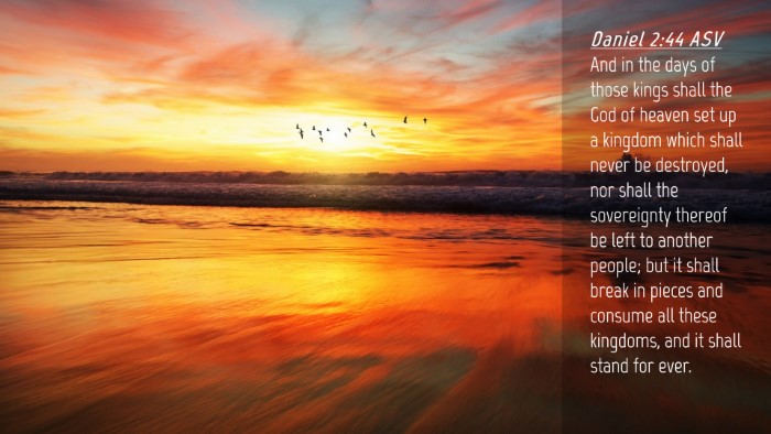 Picture 04 - Daniel 2:44 ASV Desktop Wallpaper - And in the days of those kings shall the God of - Desktop Bible Verse Wallpaper