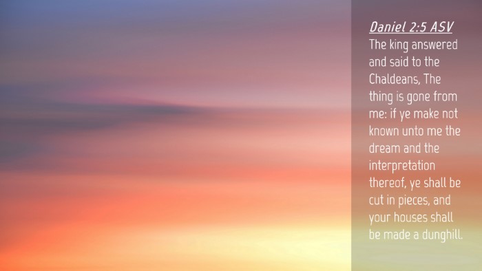 Picture 04 - Daniel 2:5 ASV Desktop Wallpaper - The king answered and said to the Chaldeans, The - Desktop Bible Verse Wallpaper