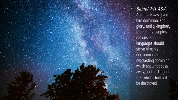 Picture 04 - Daniel 7:14 ASV Desktop Wallpaper - And there was given him dominion, and glory, and - Desktop Bible Verse Wallpaper