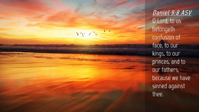 Picture 04 - Daniel 9:8 ASV Desktop Wallpaper - O Lord, to us belongeth confusion of face, to our - Desktop Bible Verse Wallpaper