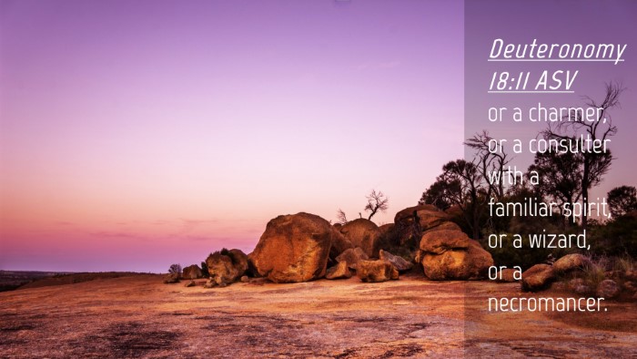 Picture 04 - Deuteronomy 18:11 ASV Desktop Wallpaper - or a charmer, or a consulter with a familiar - Desktop Bible Verse Wallpaper
