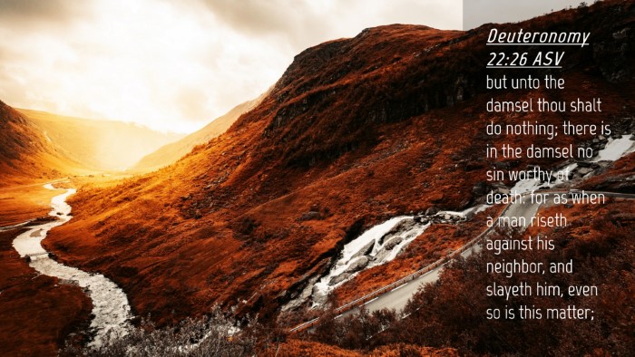 Picture 04 - Deuteronomy 22:26 ASV Desktop Wallpaper - but unto the damsel thou shalt do nothing; there - Desktop Bible Verse Wallpaper