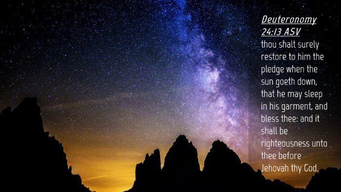 Picture 04 - Deuteronomy 24:13 ASV Desktop Wallpaper - thou shalt surely restore to him the pledge when - Desktop Bible Verse Wallpaper