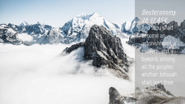 Picture 04 - Deuteronomy 28:37 ASV Desktop Wallpaper - And thou shalt become an astonishment, a proverb, - Desktop Bible Verse Wallpaper