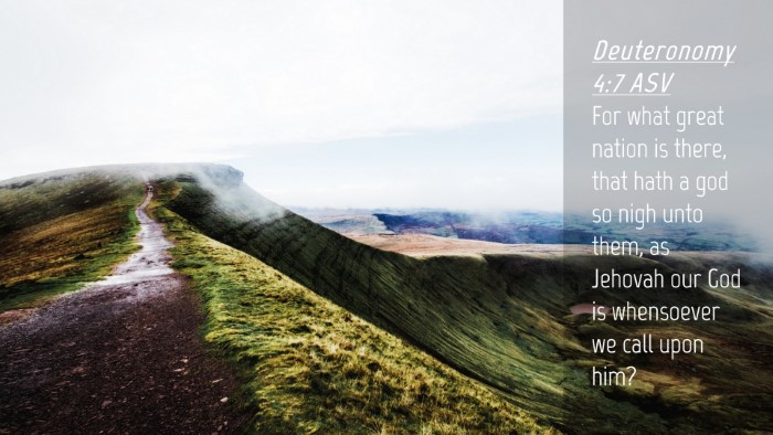 Picture 04 - Deuteronomy 4:7 ASV Desktop Wallpaper - For what great nation is there, that hath a god - Desktop Bible Verse Wallpaper