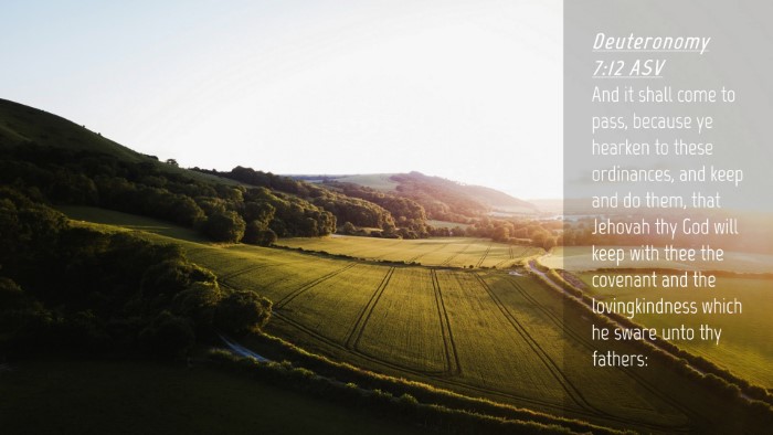 Picture 04 - Deuteronomy 7:12 ASV Desktop Wallpaper - And it shall come to pass, because ye hearken to - Desktop Bible Verse Wallpaper