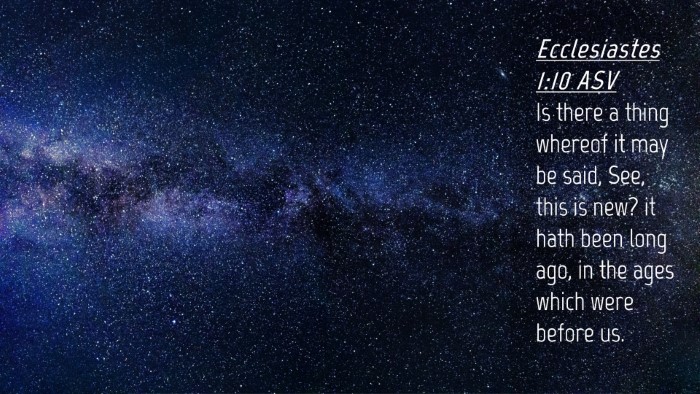 Picture 04 - Ecclesiastes 1:10 ASV Desktop Wallpaper - Is there a thing whereof it may be said, See, - Desktop Bible Verse Wallpaper