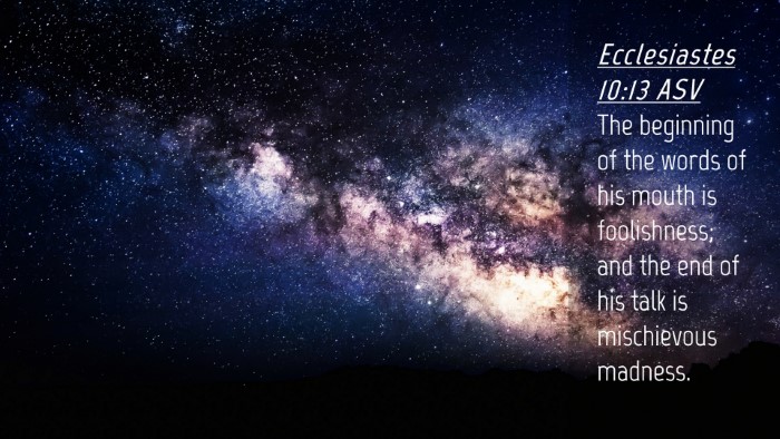 Picture 04 - Ecclesiastes 10:13 ASV Desktop Wallpaper - The beginning of the words of his mouth is - Desktop Bible Verse Wallpaper