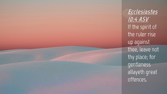 Picture 04 - Ecclesiastes 10:4 ASV Desktop Wallpaper - If the spirit of the ruler rise up against thee, - Desktop Bible Verse Wallpaper