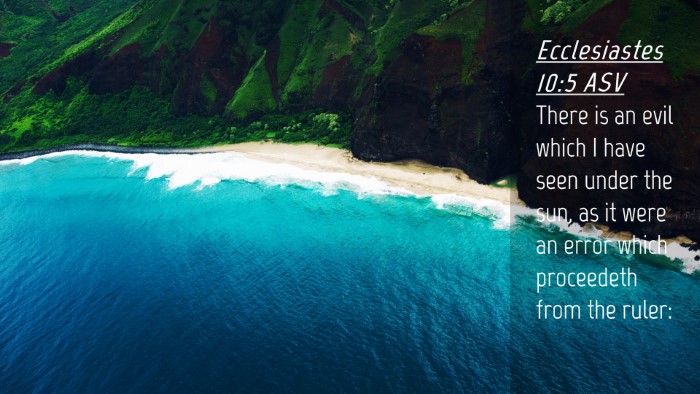 Picture 04 - Ecclesiastes 10:5 ASV Desktop Wallpaper - There is an evil which I have seen under the sun, - Desktop Bible Verse Wallpaper