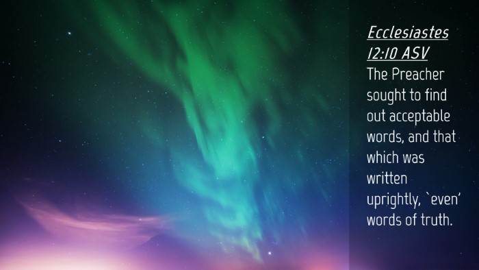 Picture 04 - Ecclesiastes 12:10 ASV Desktop Wallpaper - The Preacher sought to find out acceptable words, - Desktop Bible Verse Wallpaper