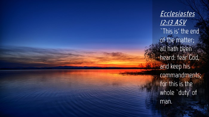 Picture 04 - Ecclesiastes 12:13 ASV Desktop Wallpaper - `This is' the end of the matter; all hath been - Desktop Bible Verse Wallpaper