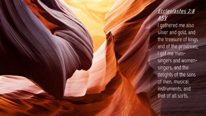Picture 04 - Ecclesiastes 2:8 ASV Desktop Wallpaper - I gathered me also silver and gold, and the - Desktop Bible Verse Wallpaper